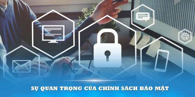 Lợi ích khi hiểu rõ các chính sách bảo mật