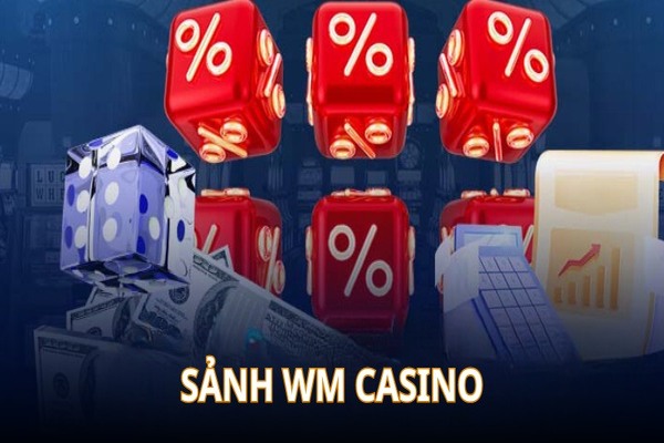 Sảnh WM casino cung cấp tài xỉu trực tuyến